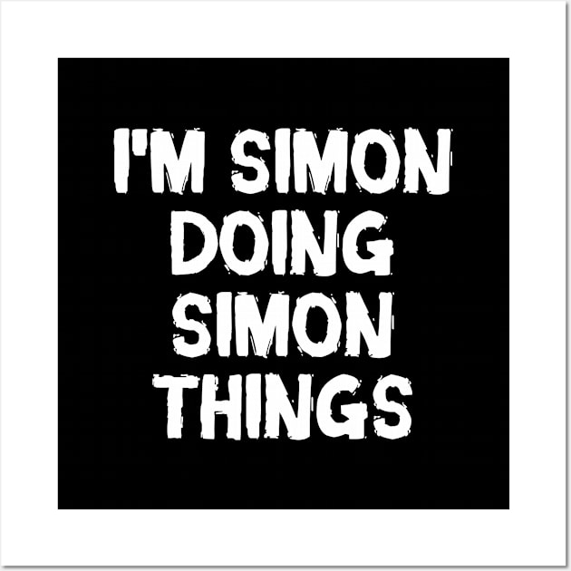 I'm Simon doing Simon things Wall Art by hoopoe